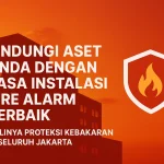 Jasa Instalasi Fire Alarm Jakarta | Kontraktor Terpercaya